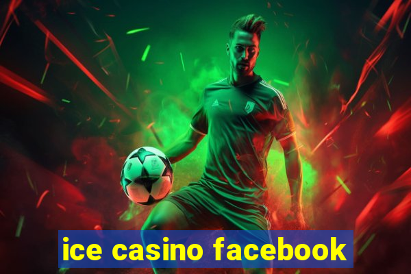 ice casino facebook